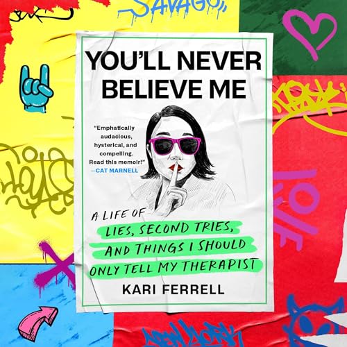 You'll Never Believe Me by Kari Ferrell