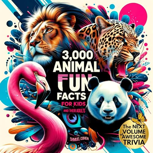 3,000 Animal Fun Facts for Kids and Their Adults