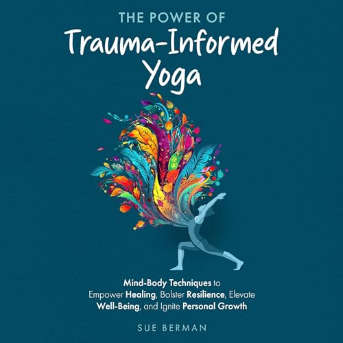 The Power of Trauma-Informed Yoga