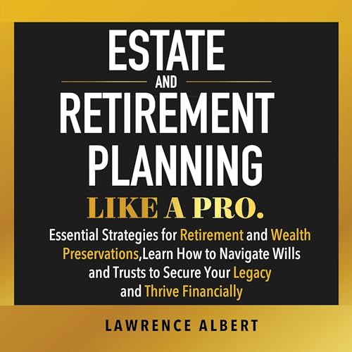 Estate and Retirement Planning Like a Pro