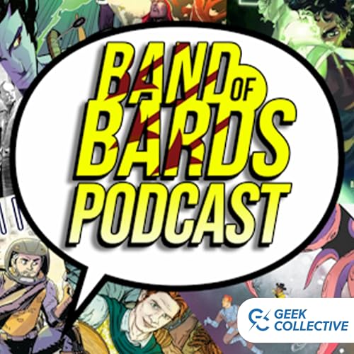 Band Of Bards Podcast by Band of Bards | Geek Collective 