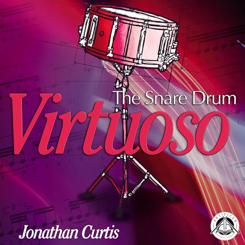 The Snare Drum Virtuoso by Jonathan Curtis
