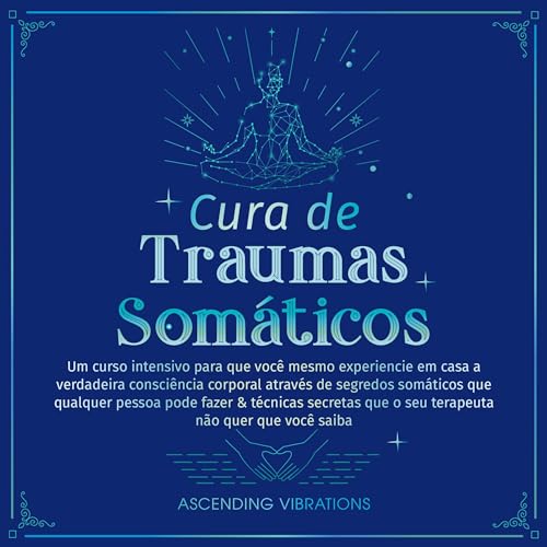Cura De Traumas Somáticos [Healing Somatic Trauma]