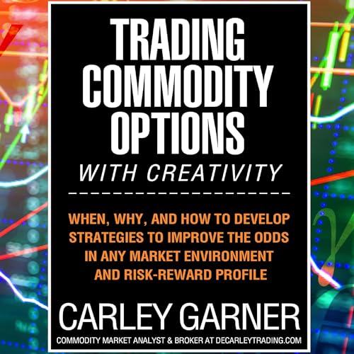 Trading Commodity Options...with Creativity