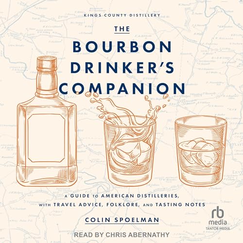 The Bourbon Drinker’s Companion by Colin Spoelman