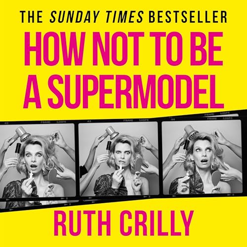 How Not to Be a Supermodel by Ruth Crilly