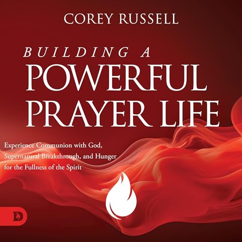 Building a Powerful Prayer Life