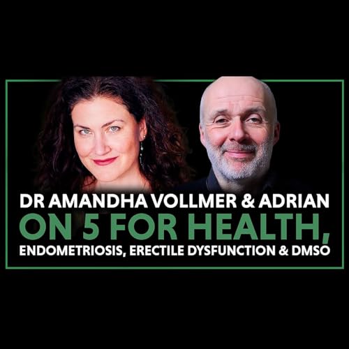 Dr Amandha Vollmer: Her top 5 for health + DMSO | Endometriosis | Erectile Dysfunction and more
