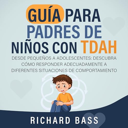 Guía para Padres de Niños con TDAH [The ADHD Parenting Guide for Boys]