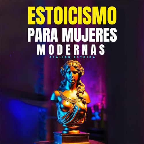 Estoicismo Para Mujeres Modernas [Stoicism for Modern Women]