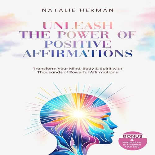 Unleash the Power of Positive Affirmations by Natalie Herman