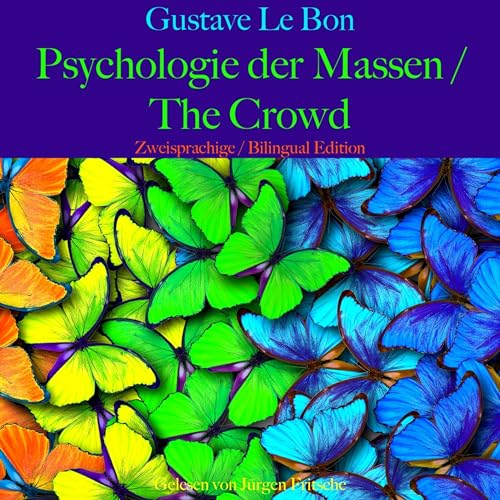 Gustave Le Bon: Psychologie der Massen / The Crowd