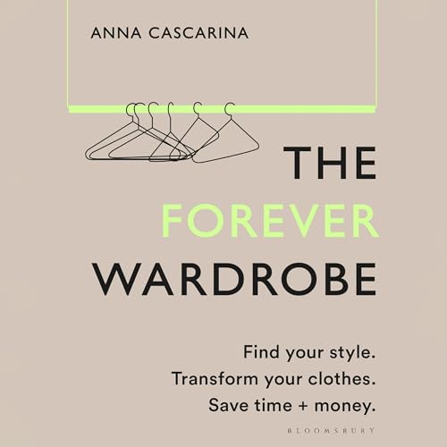 The Forever Wardrobe by Anna Cascarina