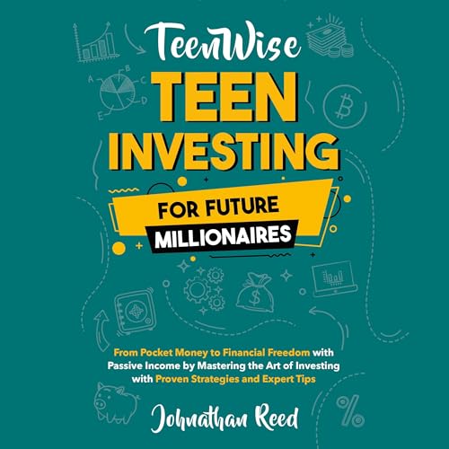 Teen Investing for Future Millionaires by Jonathan Reed