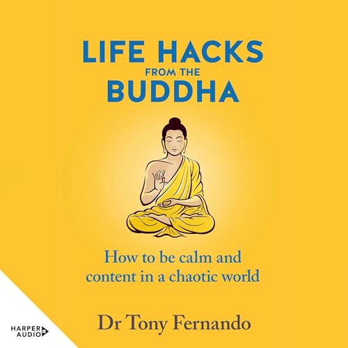 Life Hacks from the Buddha by Dr Tony Fernando