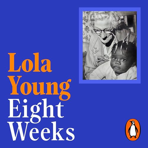 Eight Weeks by Baroness Lola Young