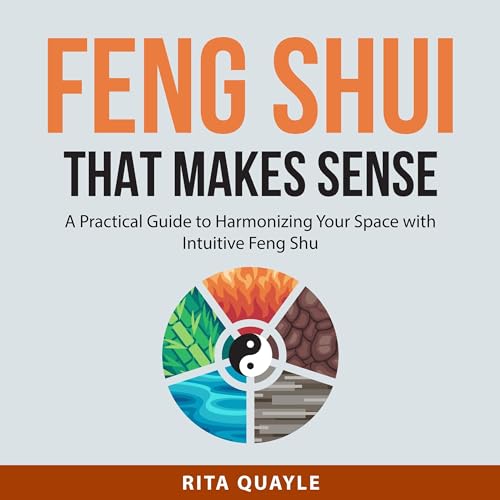 Feng Shui That Makes Sense by Rita Quayle