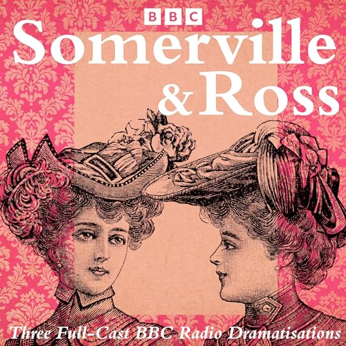 Somerville and Ross: The Real Charlotte, The Silver Fox &amp; The Experiences of an Irish RM