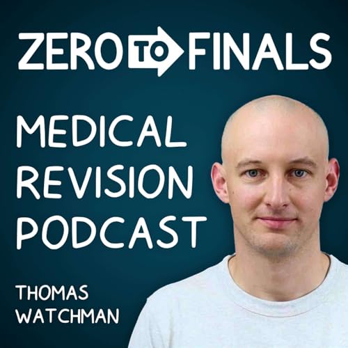Zero to Finals Medical Revision Podcast by Thomas Watchman