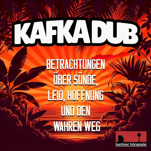 Kafka Dub - Betrachtungen über Sünde, Leid, Hoffnung und den wahren Weg by Franz Kafka