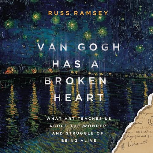 Van Gogh Has a Broken Heart by Russ Ramsey