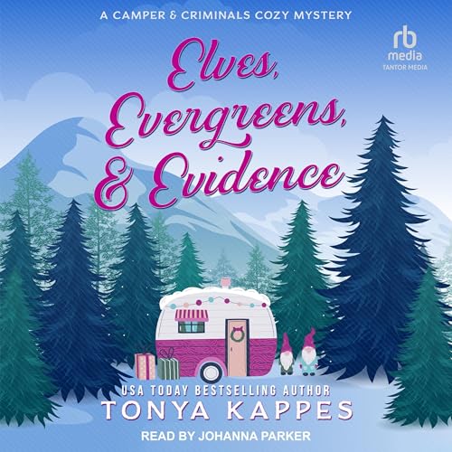 Elves, Evergreens, &amp; Evidence by Tonya Kappes