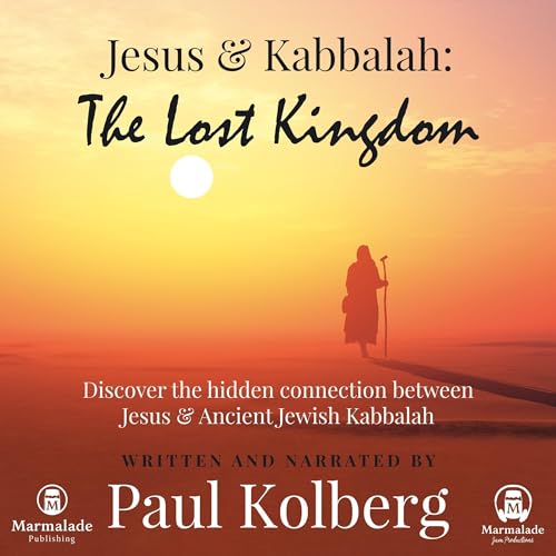 Jesus & Kabbalah: The Lost Kingdom by Paul Kolberg
