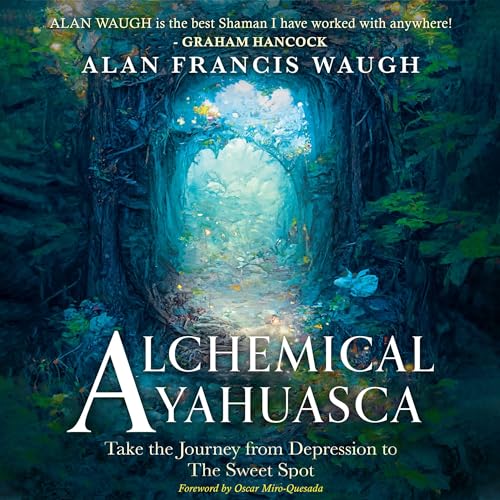 Alchemical Ayahuasca by Alan Waugh