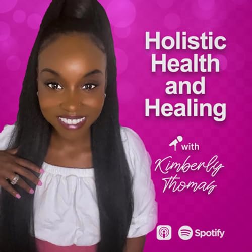 Holistic Health and Healing by Kimberly Thomas