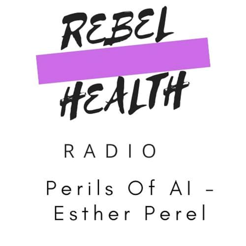 The Perils of AI - Artificial Intimacy and Social Media | The Wisdom of Esther Perel and Brene Brown