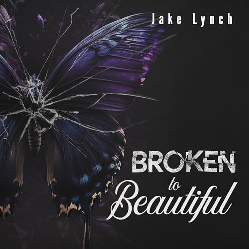 Broken to Beautiful