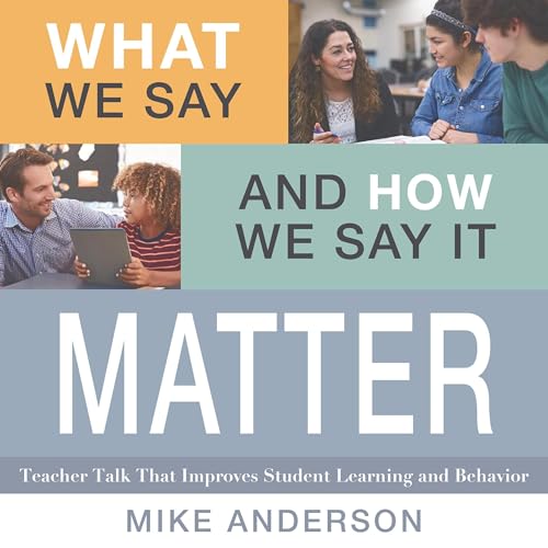 What We Say and How We Say It Matter by Mike Anderson
