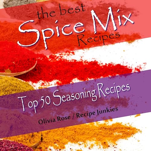 The Best Spice Mix Recipes: Top 50 Seasoning Recipes
