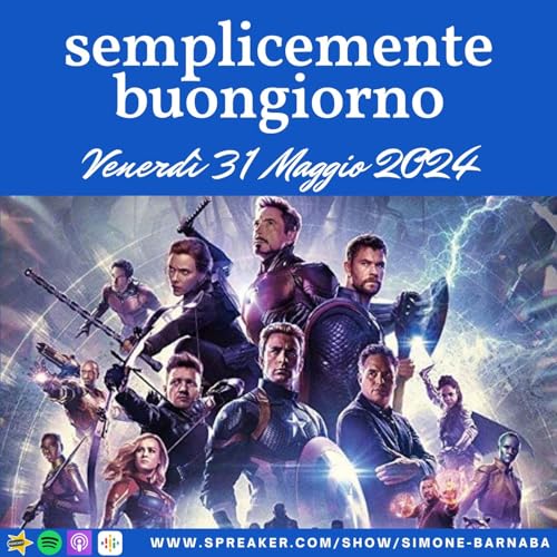 Semplicemente Buongiorno di Venerdì 31 Maggio 2024: Avengers Uniti!!! by Unknown