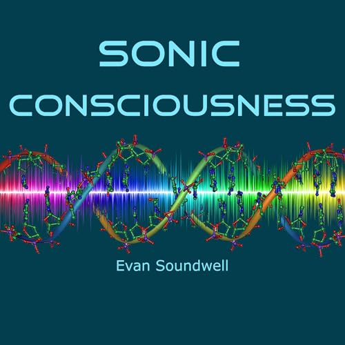 Sonic Consciousness by Evan Soundwell