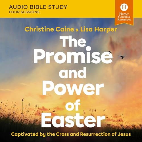 The Promise and Power of Easter Bible Study: Audio
