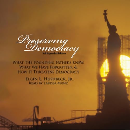 Preserving Democracy by Elgin L Hushbeck