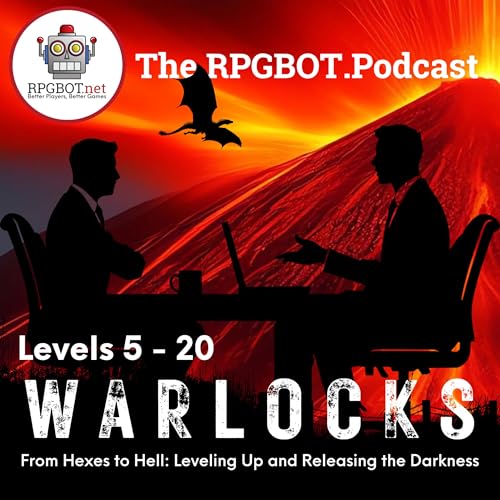 2014 DnD 5e WARLOCKS Level 5 - 20: From Hexes to Hell: Leveling Up and Releasing the Darkness - RPGBOT.Podcast S4E50 by Unknown