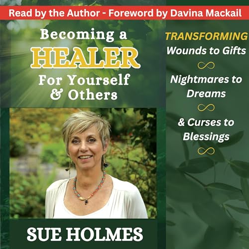 Becoming a Healer: For Yourself & Others by Sue Holmes