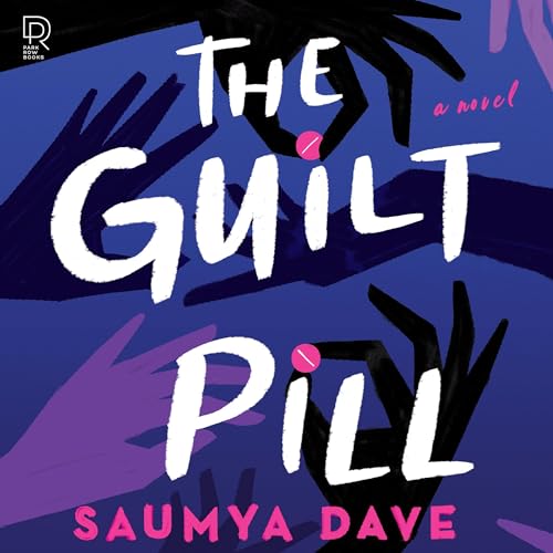 The Guilt Pill by Saumya Dave