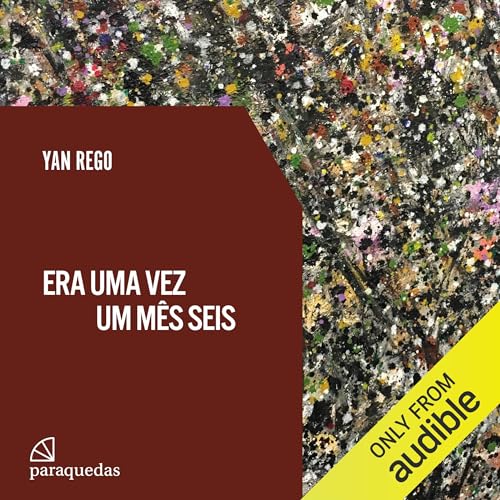 Era uma vez um mês seis [Once upon a Month Six] by Yan Rego