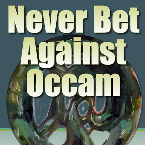 Never Bet Against Occam by Lawrence B. Afrin