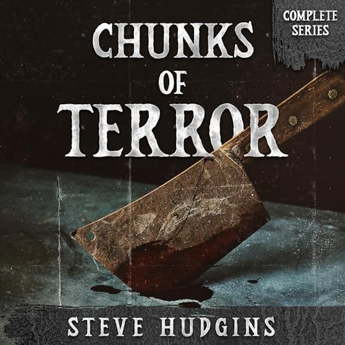 Chunks of Terror Complete Series