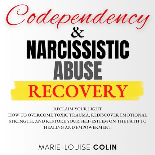 Codependency and Narcissistic Abuse Recovery
