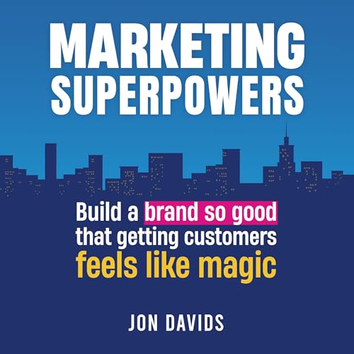 Marketing Superpowers by Jon Davids