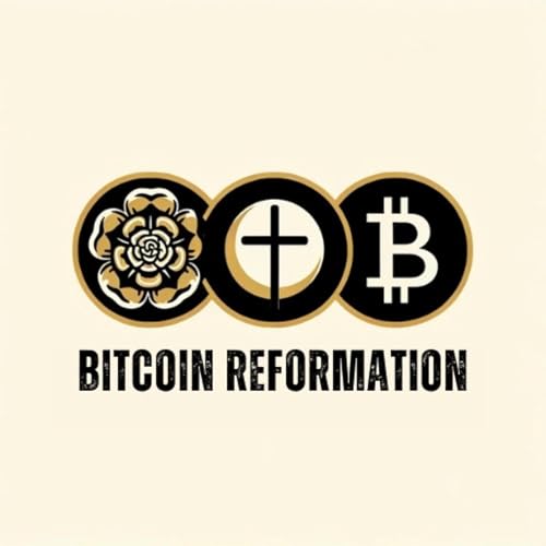 Bitcoin Reformation Podcast by David Rufner Jared Townley Ben Haupt
