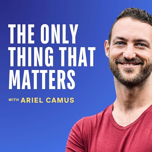 The Only Thing That Matters by Ariel Camus