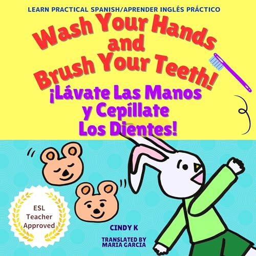 Wash Your Hands and Brush Your Teeth! ¡Lávate Las Manos y Cepíllate Los Dientes!