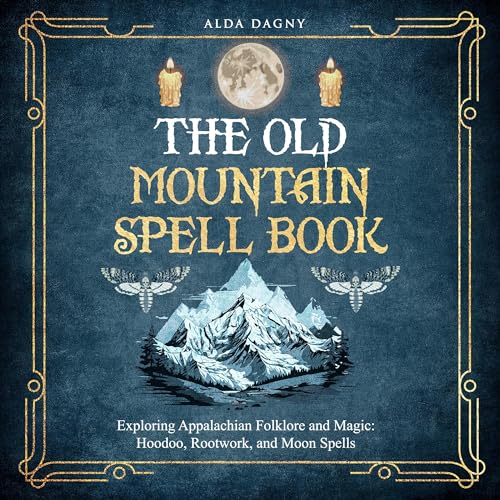 The Old Mountain Spell Book by Alda Dagny
