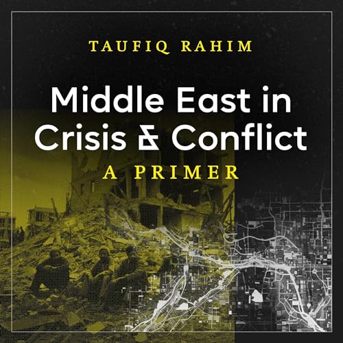 Middle East in Crisis and Conflict by Taufiq Rahim